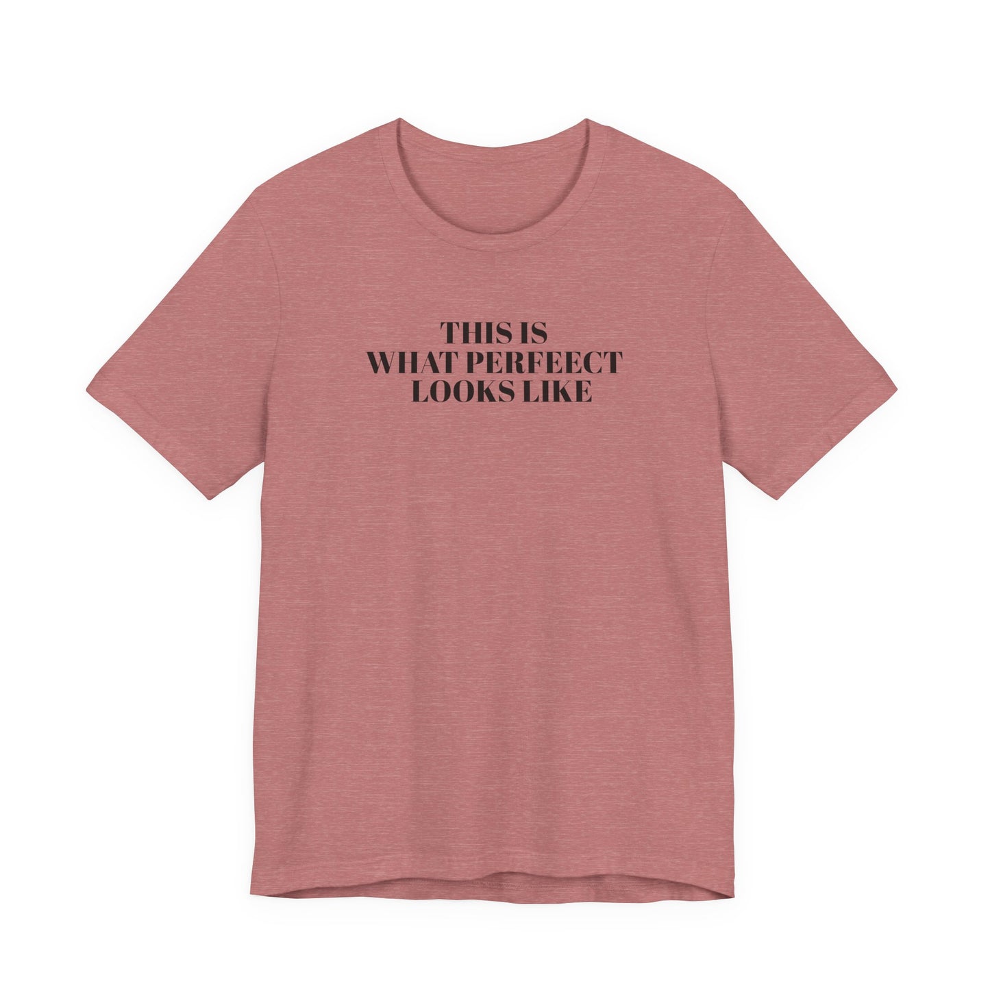 Unisex Jersey Tee, 'This is What Perfect Looks Like' Quote Shirt, Casual Outfit, Gift for Friends, Everyday Wear, Motivational Tee