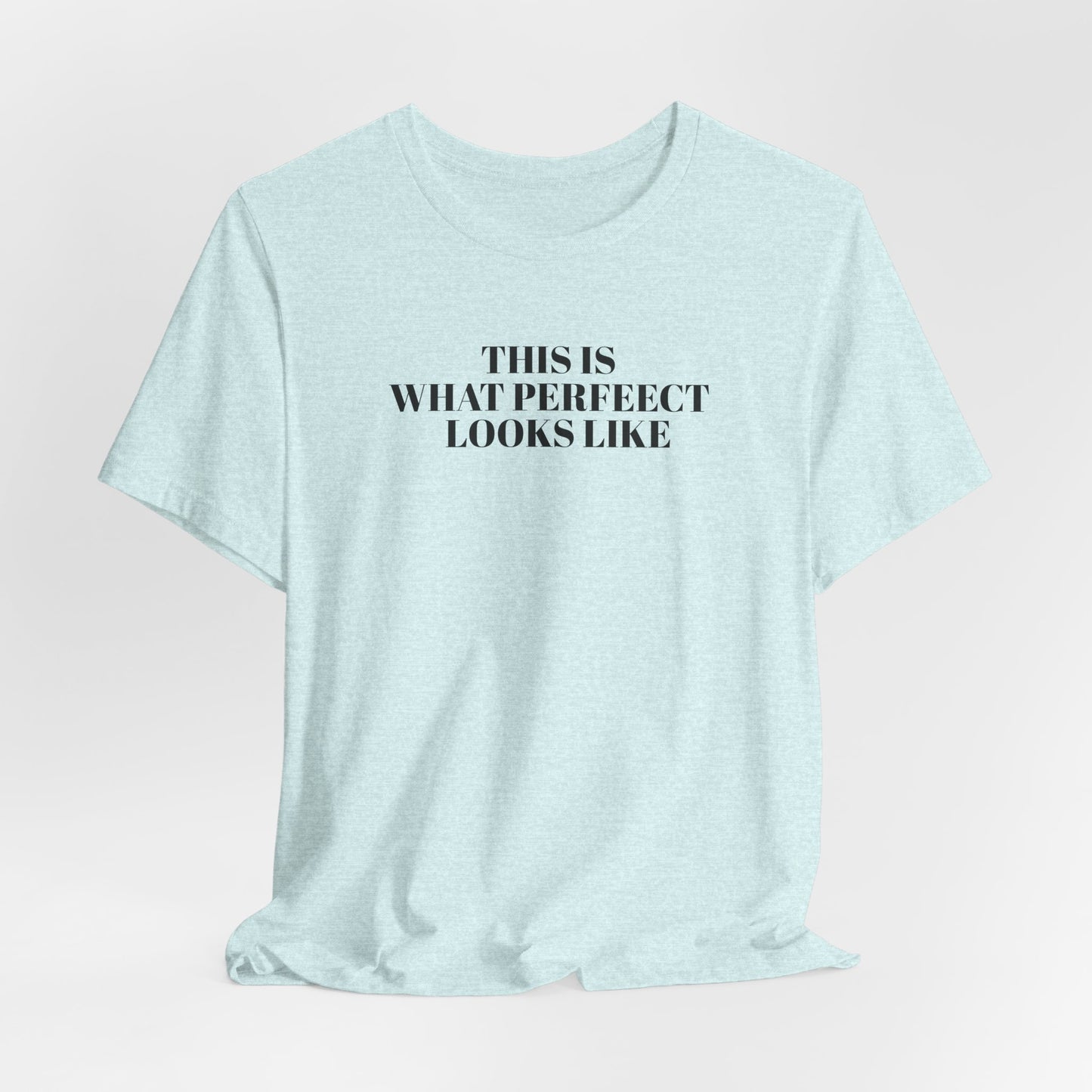 Unisex Jersey Tee, 'This is What Perfect Looks Like' Quote Shirt, Casual Outfit, Gift for Friends, Everyday Wear, Motivational Tee