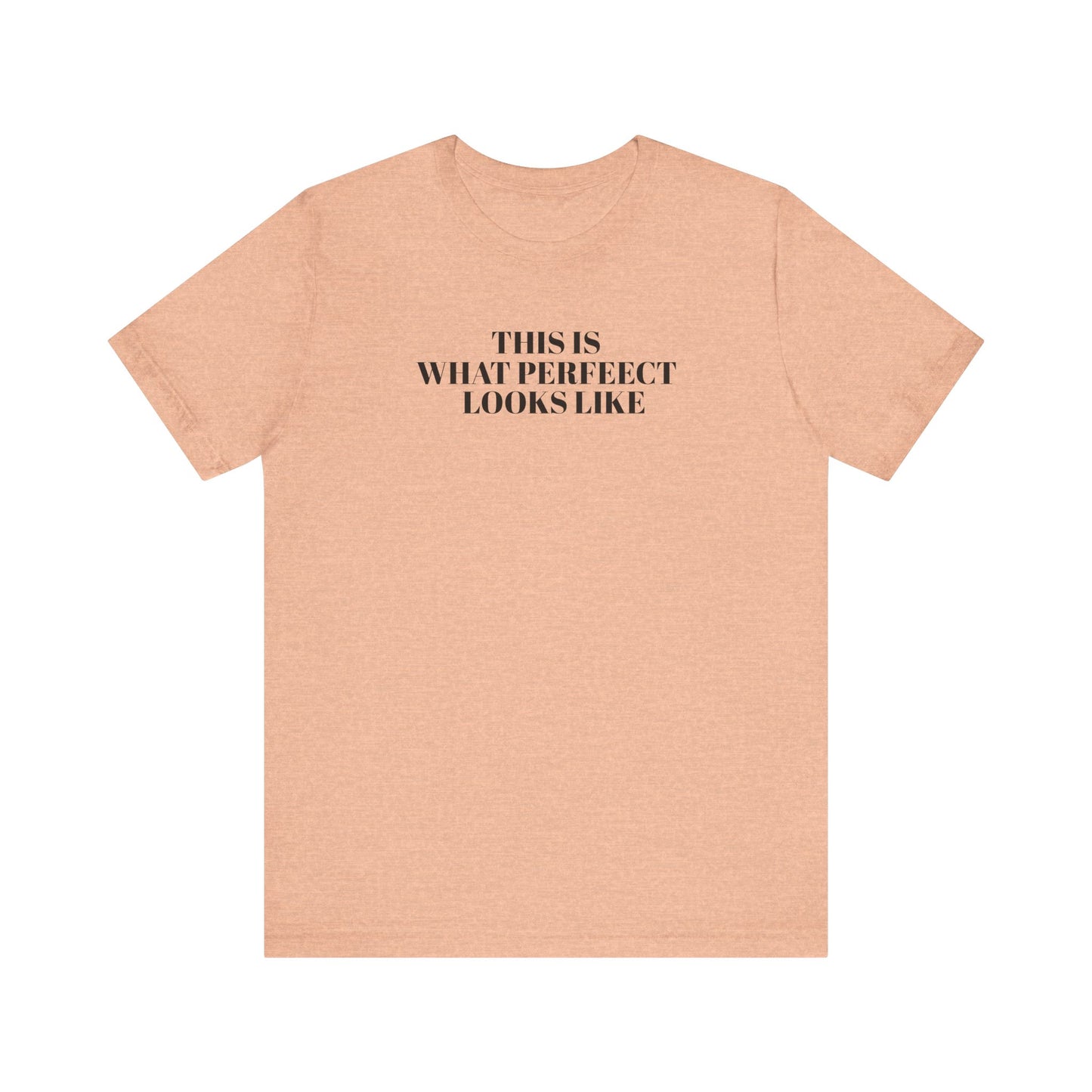Unisex Jersey Tee, 'This is What Perfect Looks Like' Quote Shirt, Casual Outfit, Gift for Friends, Everyday Wear, Motivational Tee