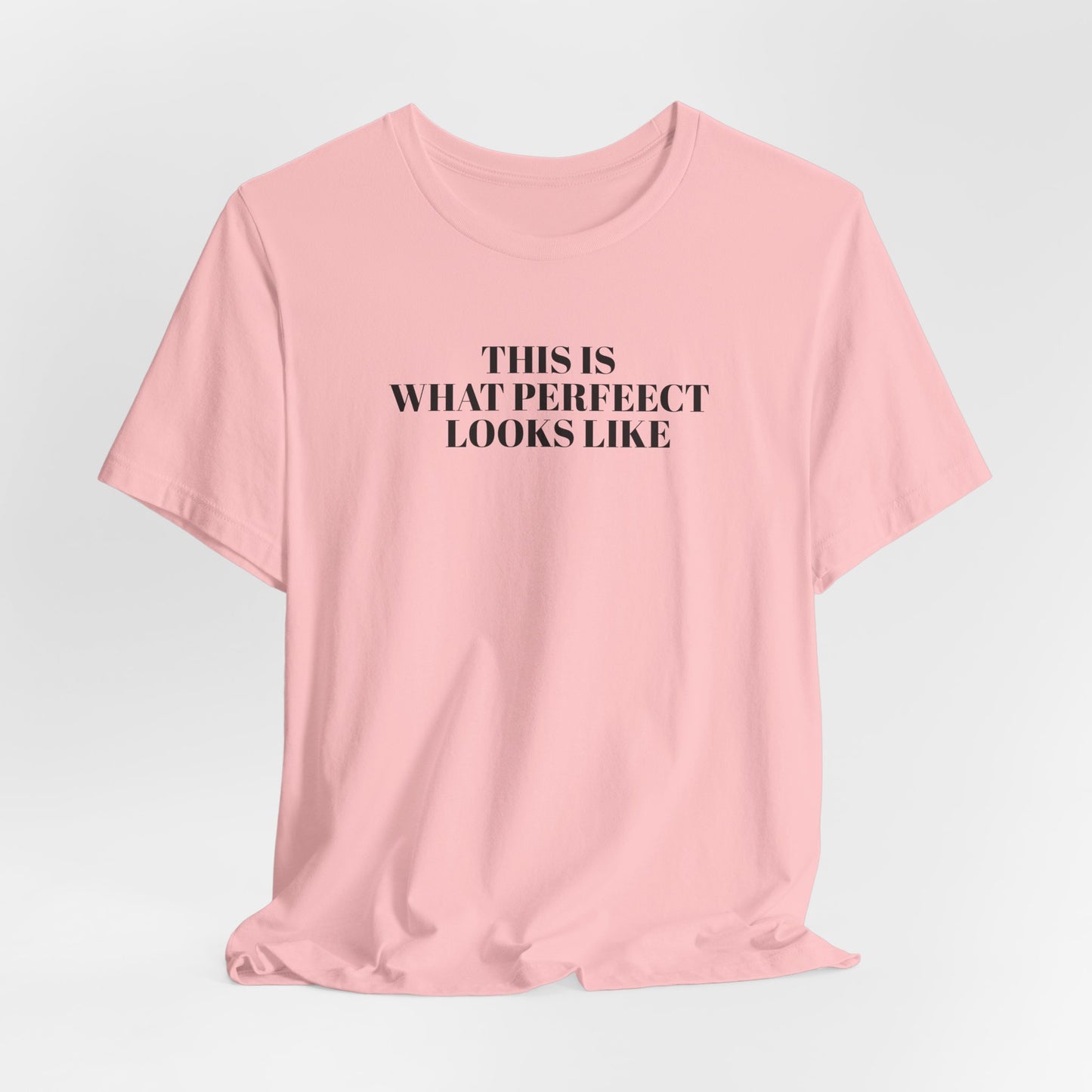 Unisex Jersey Tee, 'This is What Perfect Looks Like' Quote Shirt, Casual Outfit, Gift for Friends, Everyday Wear, Motivational Tee