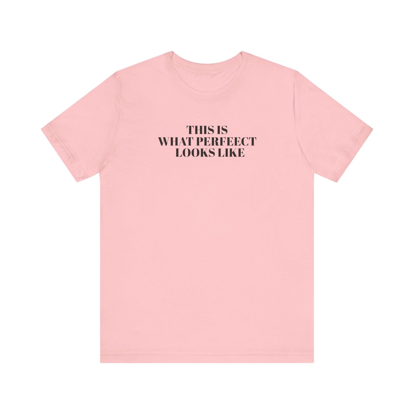 Unisex Jersey Tee, 'This is What Perfect Looks Like' Quote Shirt, Casual Outfit, Gift for Friends, Everyday Wear, Motivational Tee