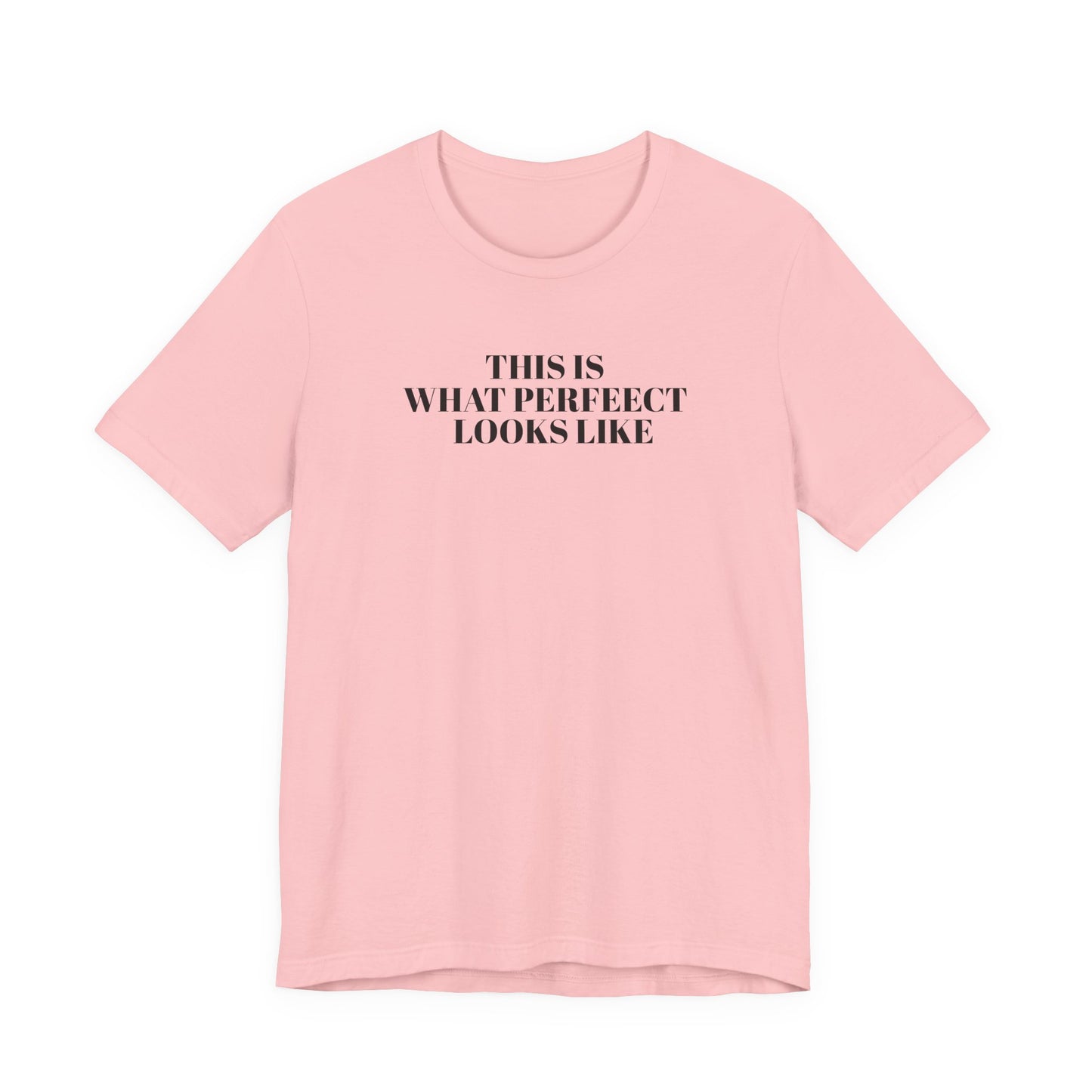 Unisex Jersey Tee, 'This is What Perfect Looks Like' Quote Shirt, Casual Outfit, Gift for Friends, Everyday Wear, Motivational Tee
