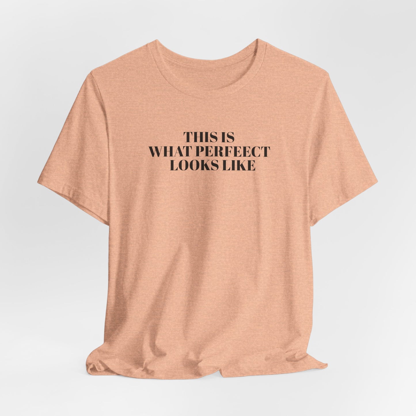 Unisex Jersey Tee, 'This is What Perfect Looks Like' Quote Shirt, Casual Outfit, Gift for Friends, Everyday Wear, Motivational Tee