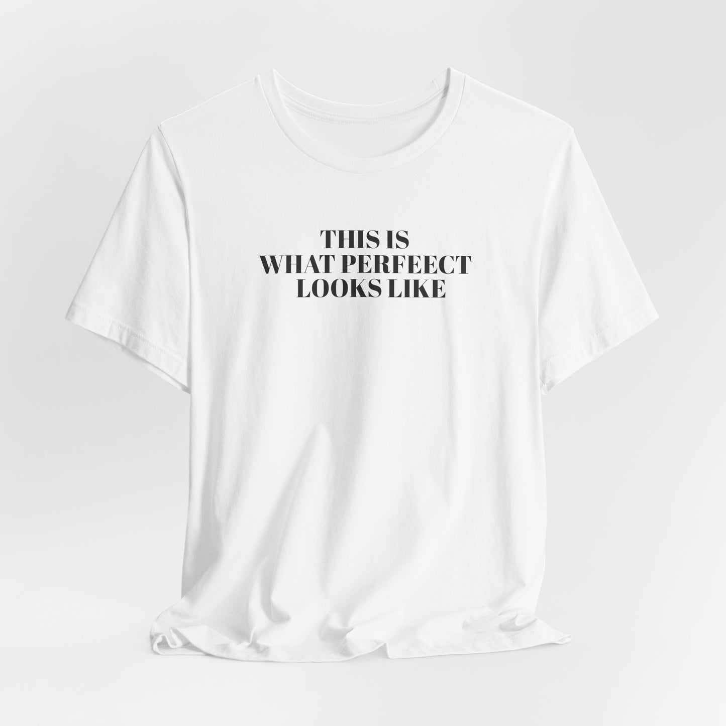 Unisex Jersey Tee, 'This is What Perfect Looks Like' Quote Shirt, Casual Outfit, Gift for Friends, Everyday Wear, Motivational Tee