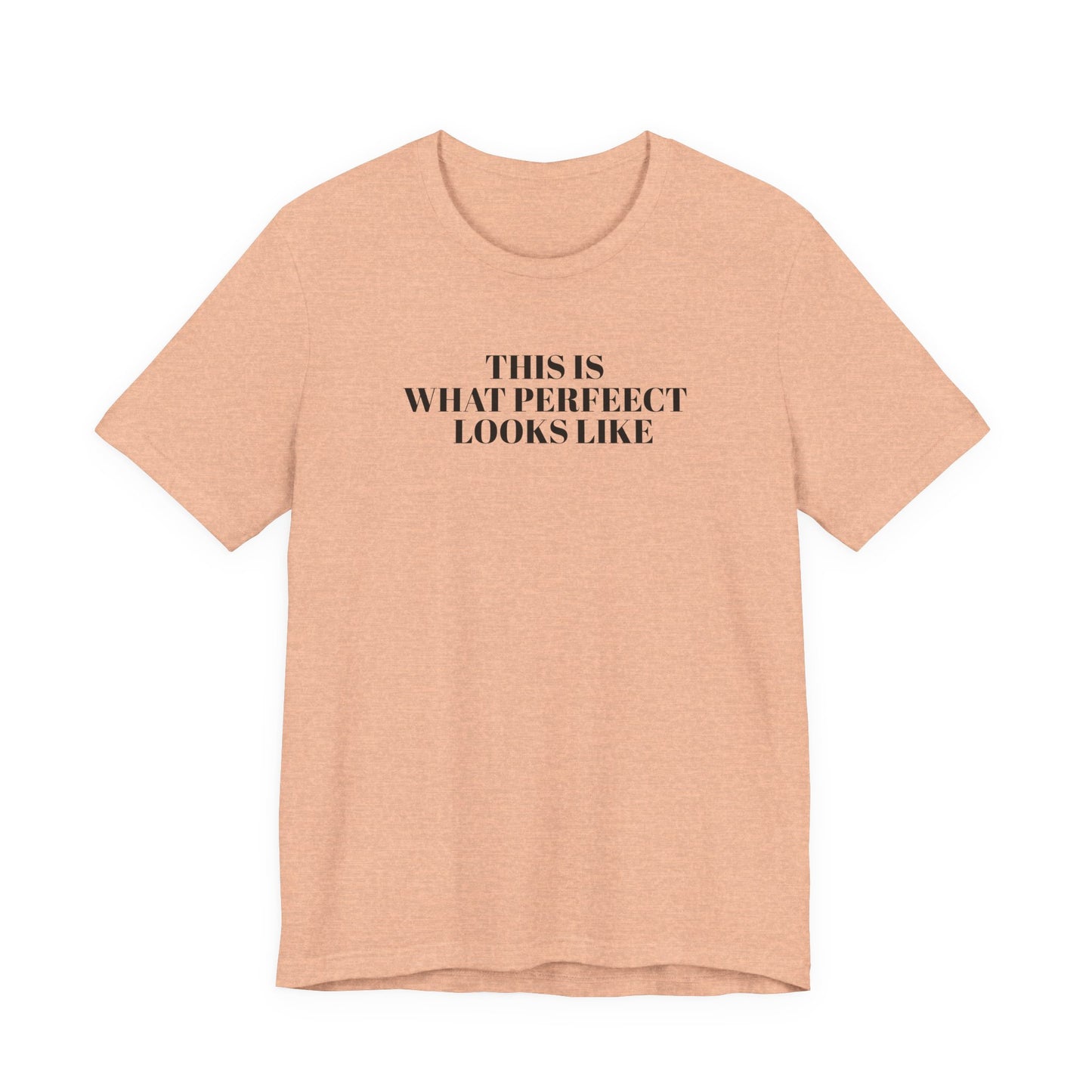 Unisex Jersey Tee, 'This is What Perfect Looks Like' Quote Shirt, Casual Outfit, Gift for Friends, Everyday Wear, Motivational Tee