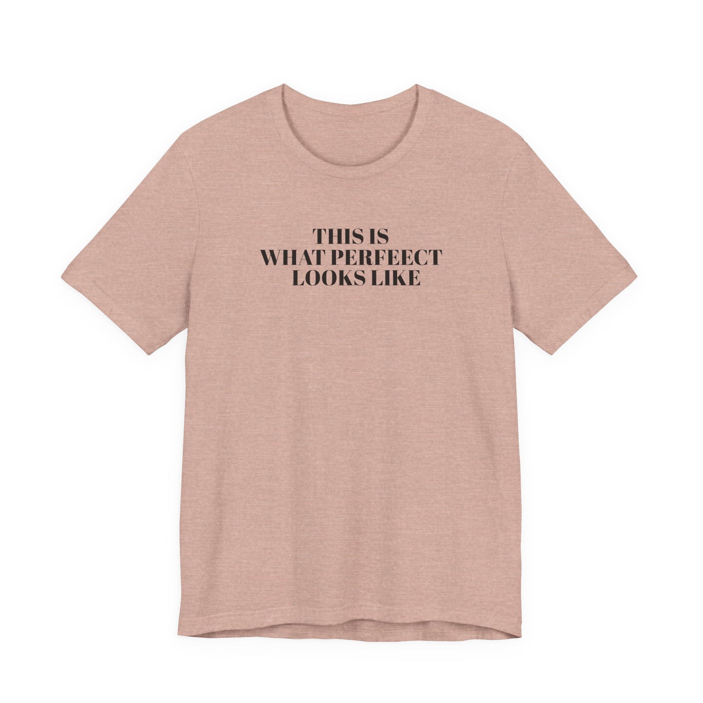 Unisex Jersey Tee, 'This is What Perfect Looks Like' Quote Shirt, Casual Outfit, Gift for Friends, Everyday Wear, Motivational Tee