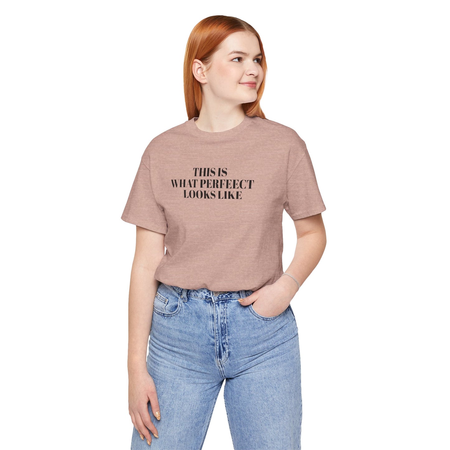 Unisex Jersey Tee, 'This is What Perfect Looks Like' Quote Shirt, Casual Outfit, Gift for Friends, Everyday Wear, Motivational Tee