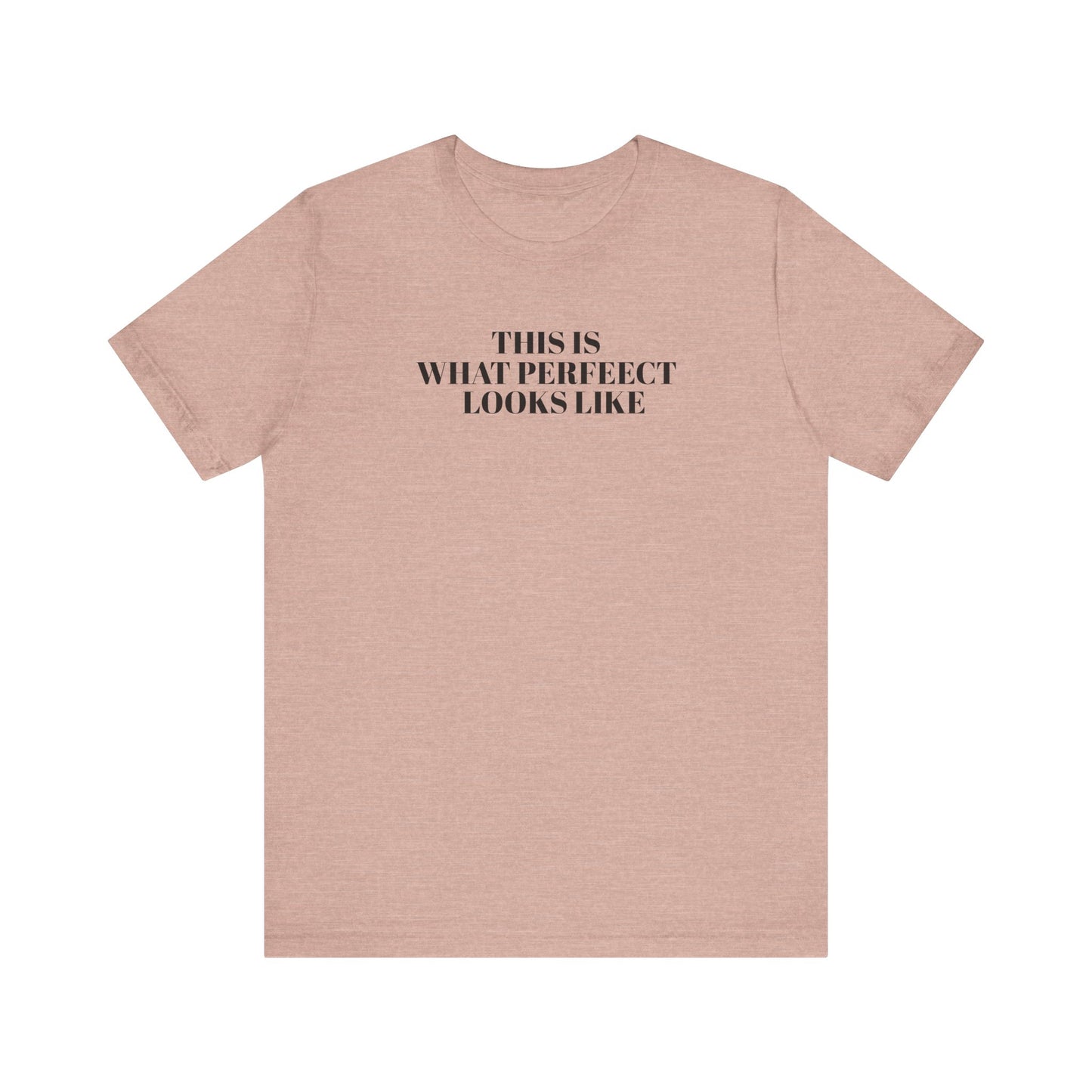 Unisex Jersey Tee, 'This is What Perfect Looks Like' Quote Shirt, Casual Outfit, Gift for Friends, Everyday Wear, Motivational Tee