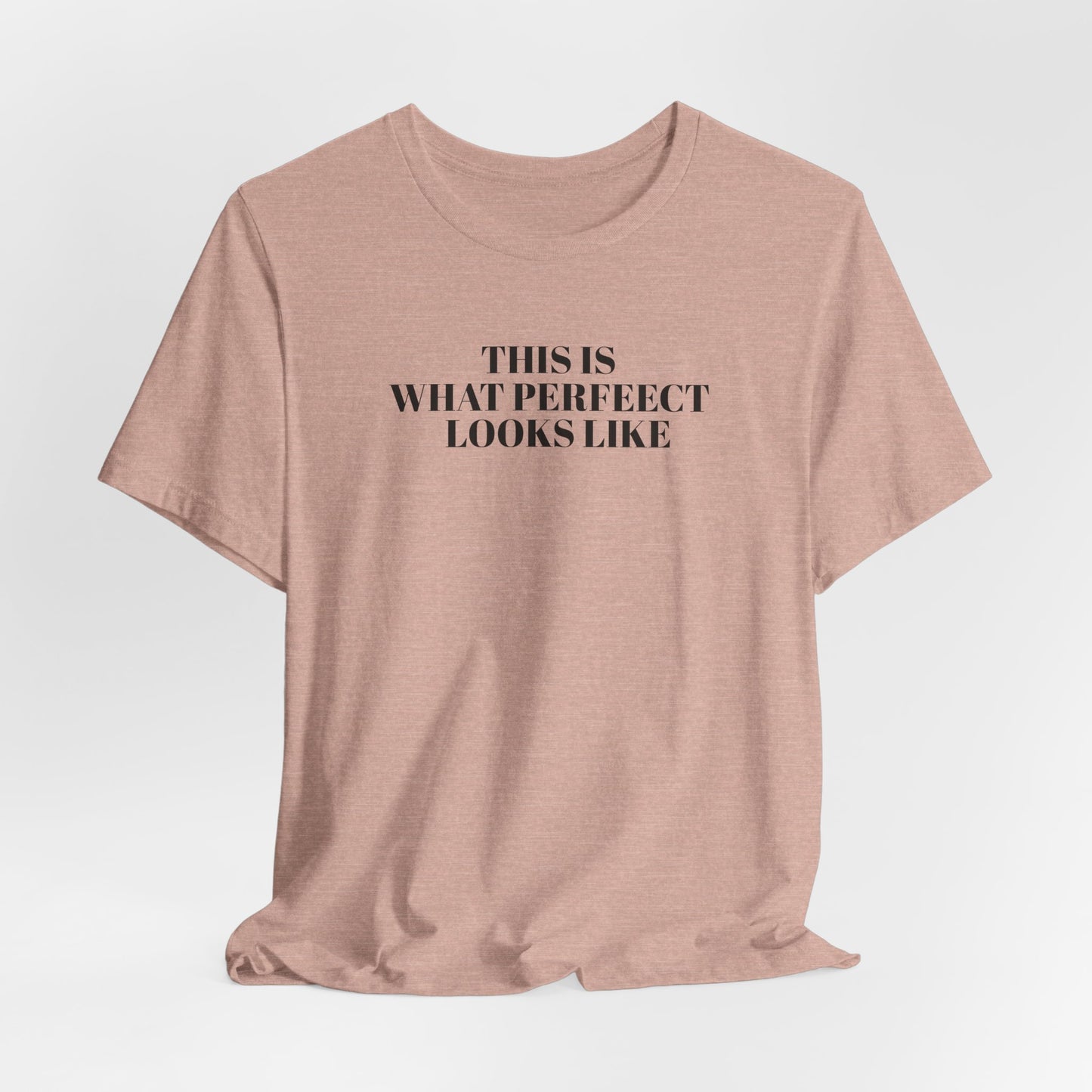Unisex Jersey Tee, 'This is What Perfect Looks Like' Quote Shirt, Casual Outfit, Gift for Friends, Everyday Wear, Motivational Tee