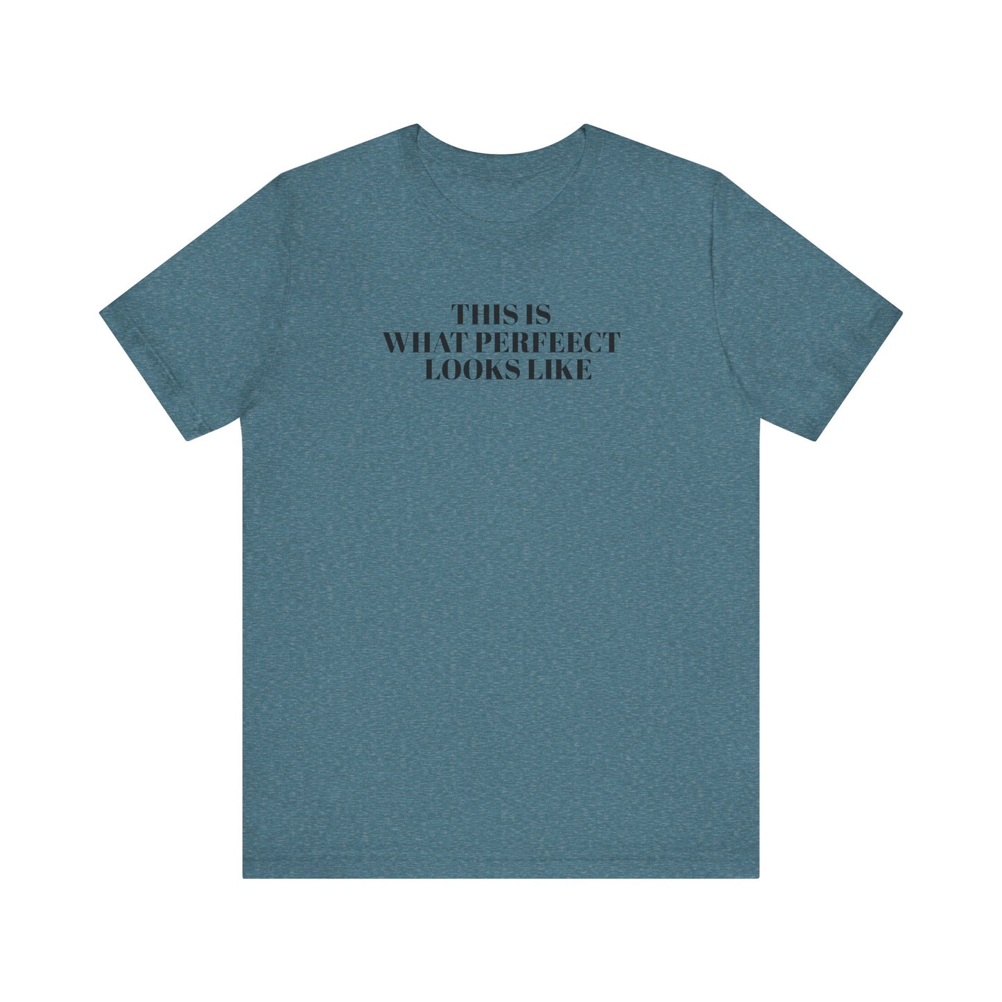 Unisex Jersey Tee, 'This is What Perfect Looks Like' Quote Shirt, Casual Outfit, Gift for Friends, Everyday Wear, Motivational Tee