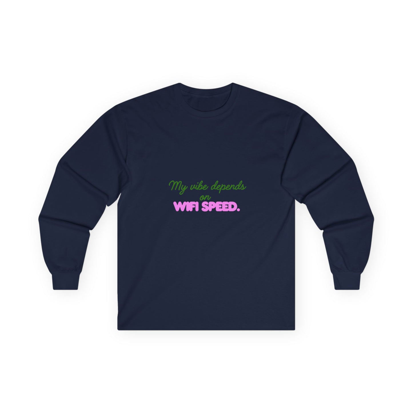 My Vibe Depends on WiFi Speed Long Sleeve Tee, Funny Tech Shirt, Gift for Gamers, Internet Lover's Apparel, Comfortable Casual Wear