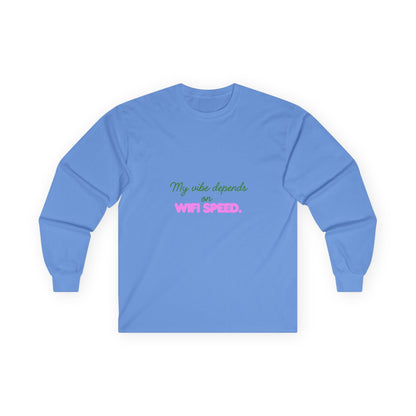 My Vibe Depends on WiFi Speed Long Sleeve Tee, Funny Tech Shirt, Gift for Gamers, Internet Lover's Apparel, Comfortable Casual Wear