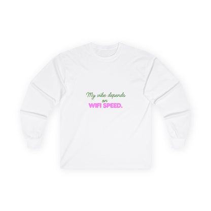 My Vibe Depends on WiFi Speed Long Sleeve Tee, Funny Tech Shirt, Gift for Gamers, Internet Lover's Apparel, Comfortable Casual Wear