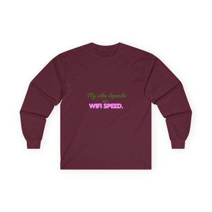 My Vibe Depends on WiFi Speed Long Sleeve Tee, Funny Tech Shirt, Gift for Gamers, Internet Lover's Apparel, Comfortable Casual Wear
