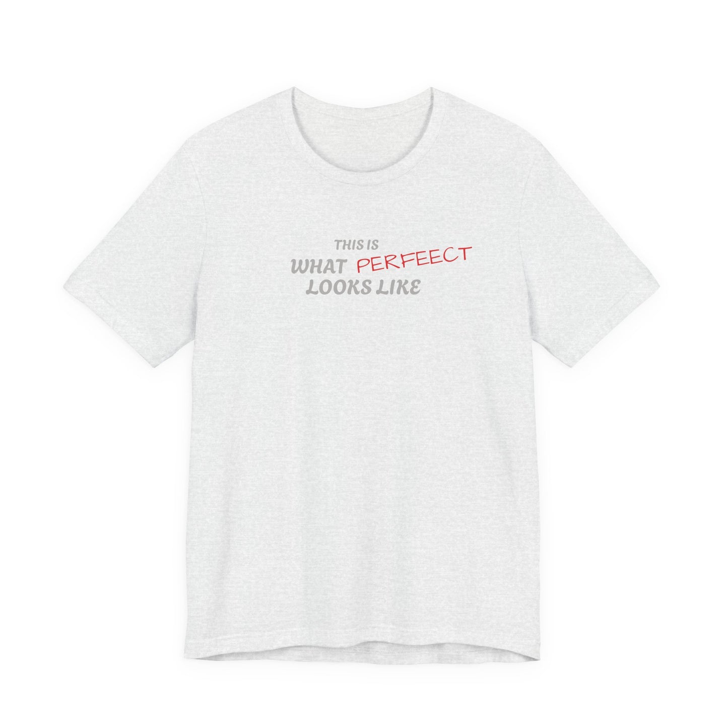 Unisex Jersey Tee, 'This is What Perfect Looks Like' Quote Shirt, Casual Outfit, Gift for Friends, Everyday Wear, Motivational Tee