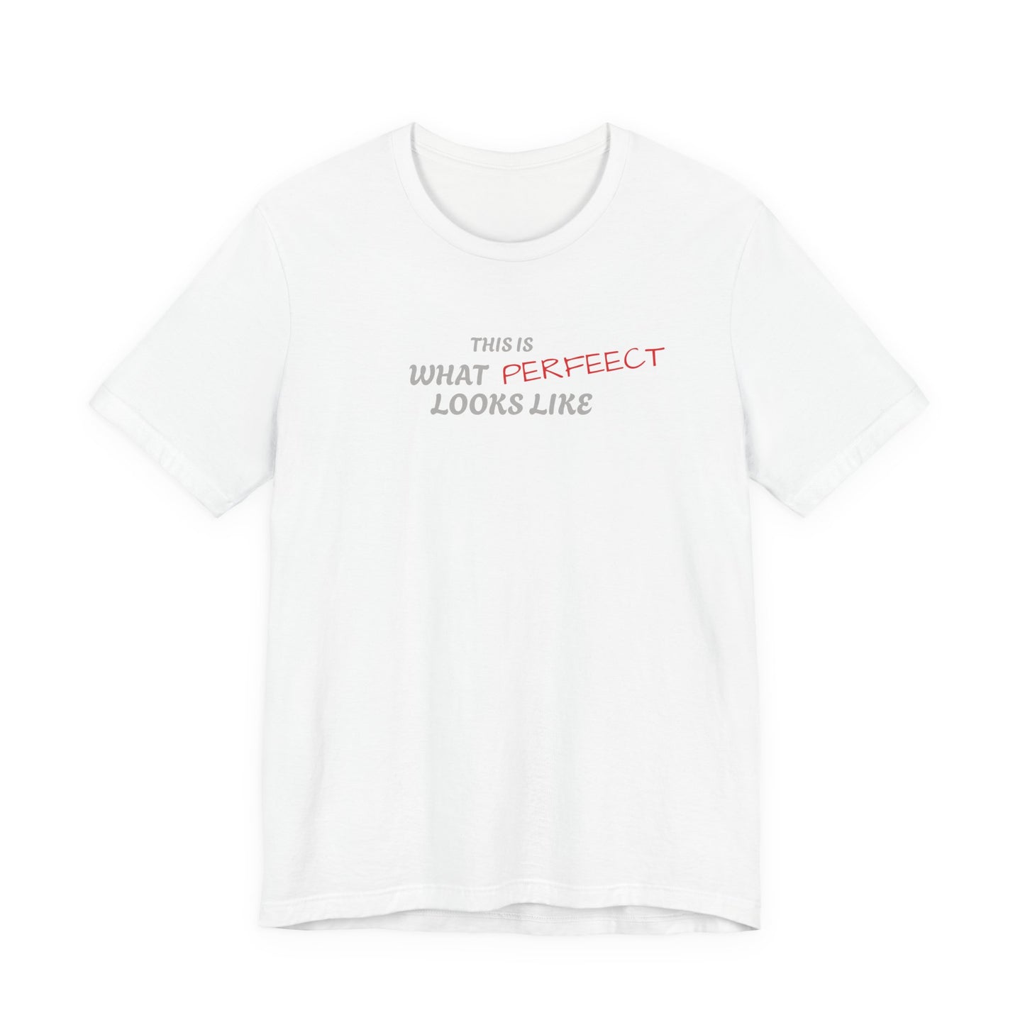 Unisex Jersey Tee, 'This is What Perfect Looks Like' Quote Shirt, Casual Outfit, Gift for Friends, Everyday Wear, Motivational Tee