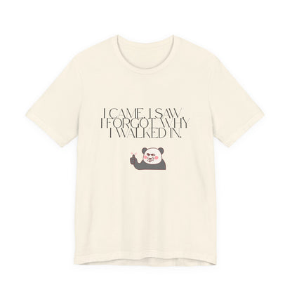 Funny Panda Quote Tee - I Came I Saw I Forgot, Unisex T-Shirt, Gift for Him/Her, Humor Shirt, Cute Animal Tee