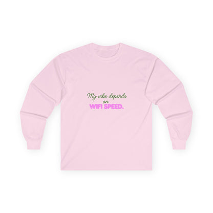 My Vibe Depends on WiFi Speed Long Sleeve Tee, Funny Tech Shirt, Gift for Gamers, Internet Lover's Apparel, Comfortable Casual Wear