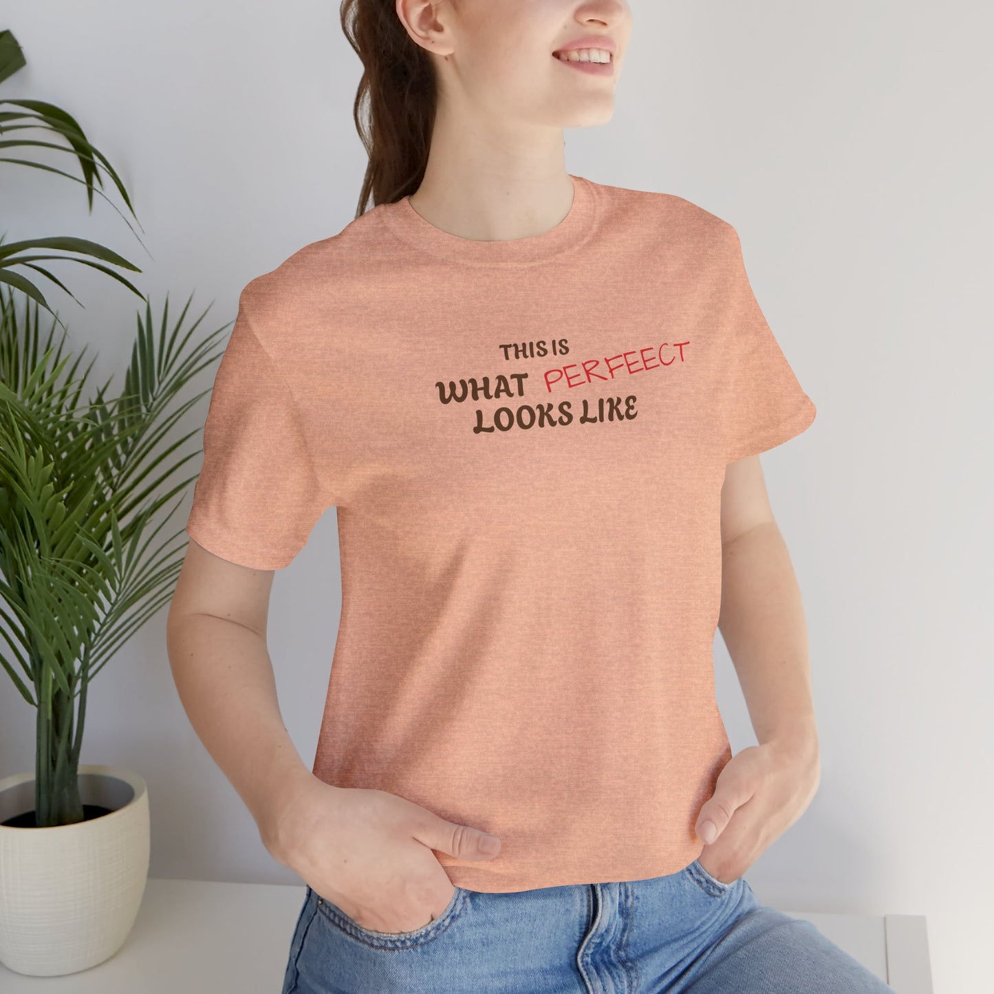 Unisex Jersey Tee, 'This is What Perfect Looks Like' Quote Shirt, Casual Outfit, Gift for Friends, Everyday Wear, Motivational Tee