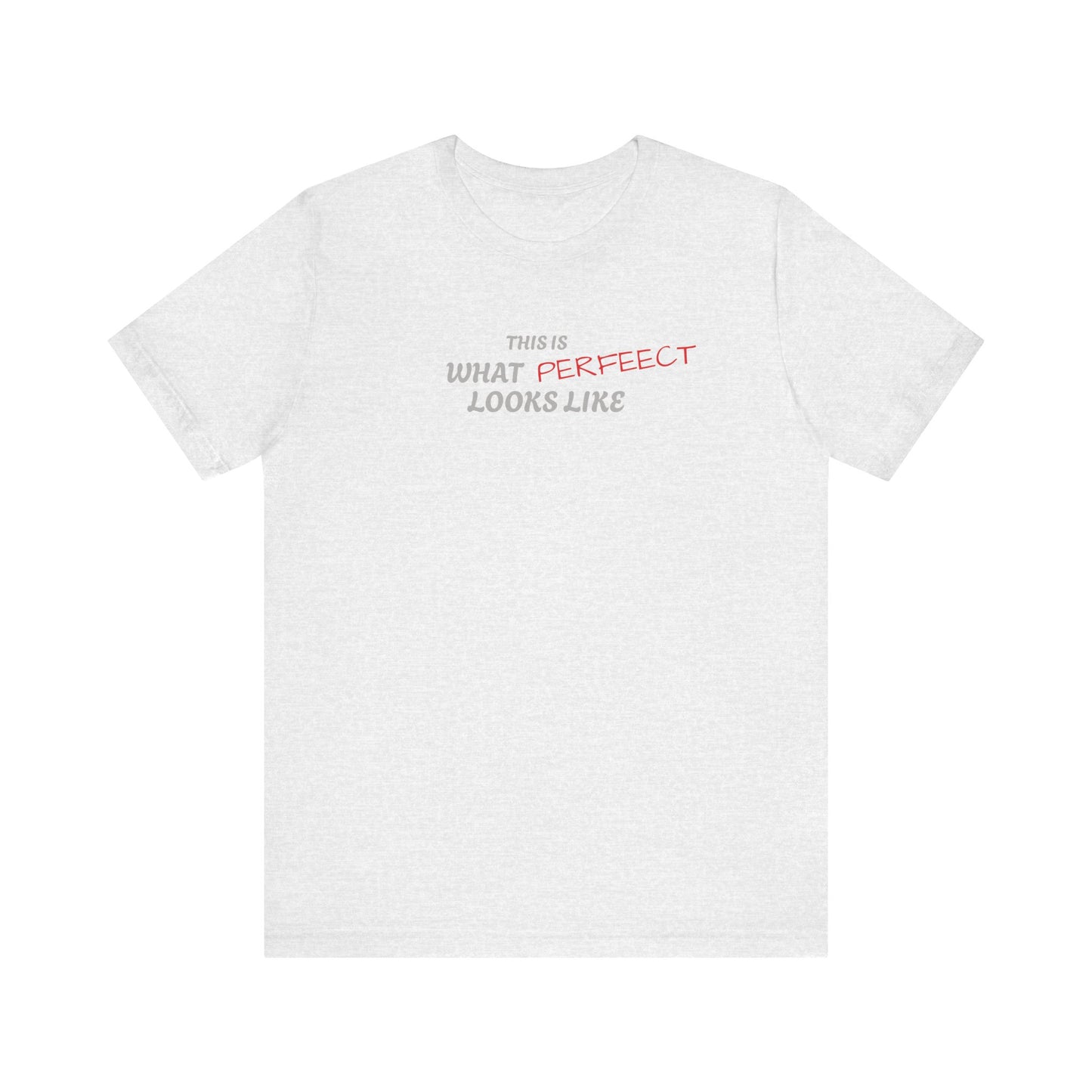 Unisex Jersey Tee, 'This is What Perfect Looks Like' Quote Shirt, Casual Outfit, Gift for Friends, Everyday Wear, Motivational Tee