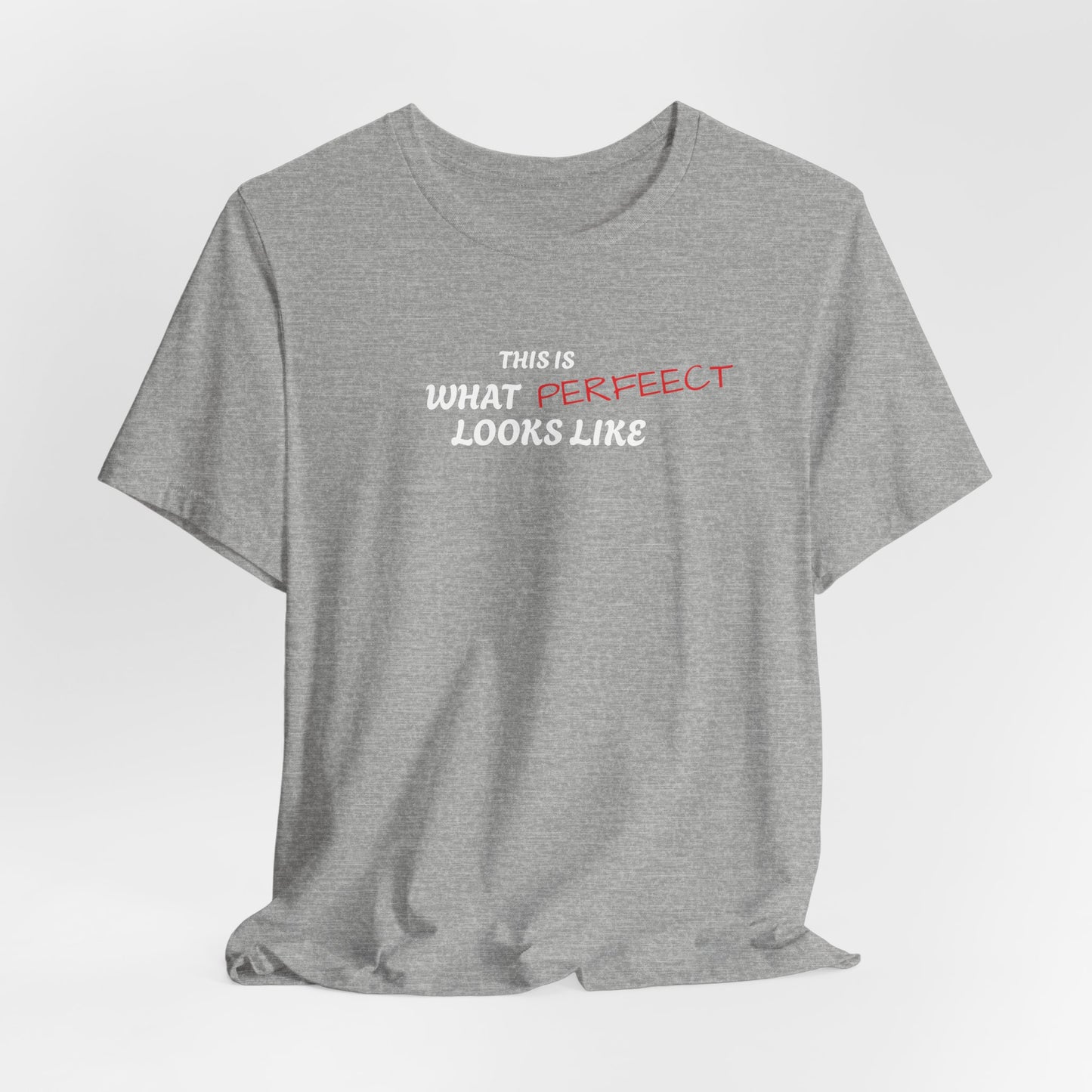 Unisex Jersey Tee, 'This is What Perfect Looks Like' Quote Shirt, Casual Outfit, Gift for Friends, Everyday Wear, Motivational Tee