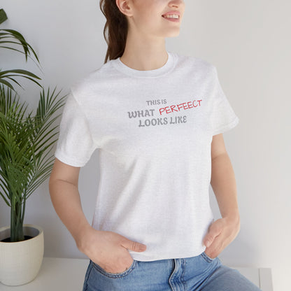 Unisex Jersey Tee, 'This is What Perfect Looks Like' Quote Shirt, Casual Outfit, Gift for Friends, Everyday Wear, Motivational Tee