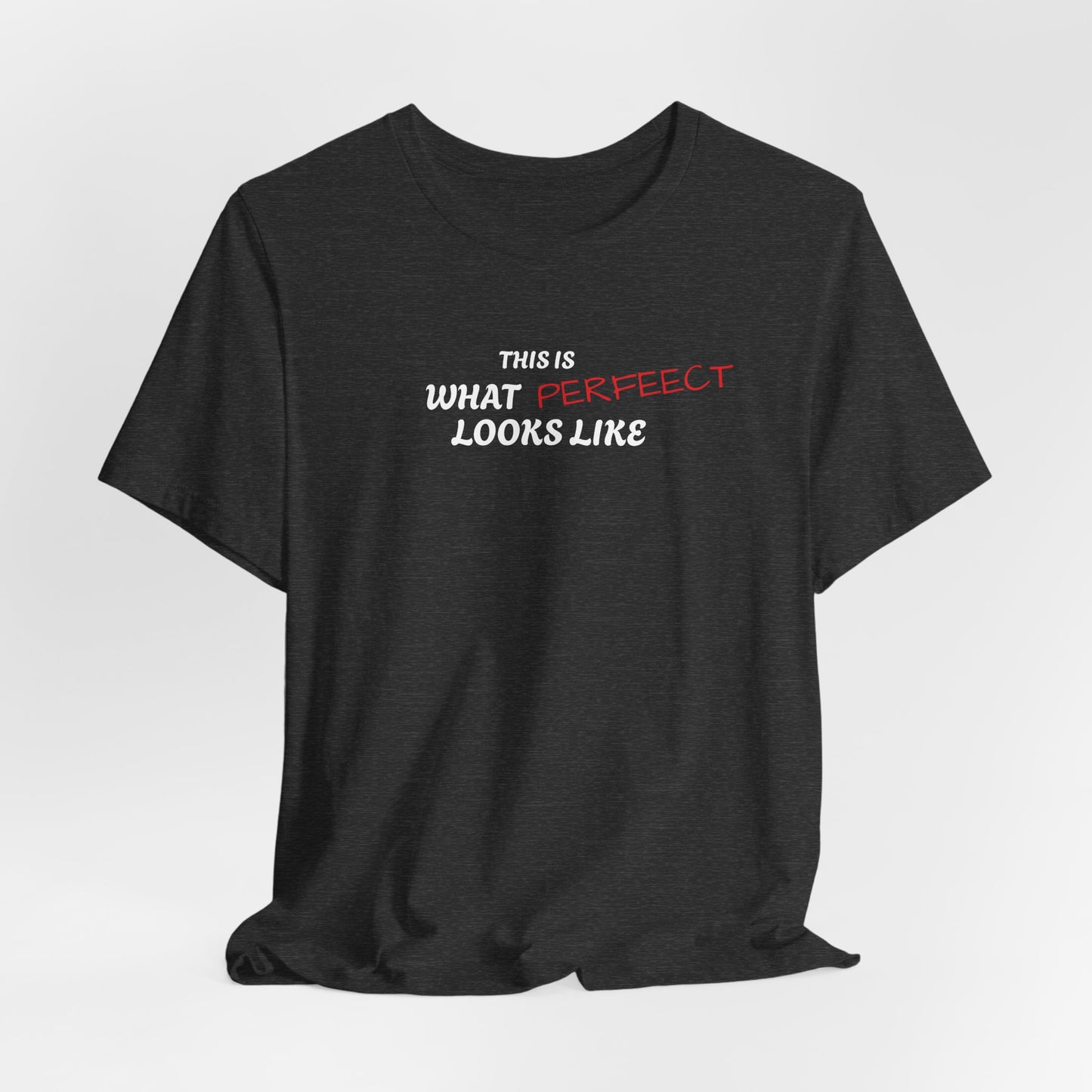 Unisex Jersey Tee, 'This is What Perfect Looks Like' Quote Shirt, Casual Outfit, Gift for Friends, Everyday Wear, Motivational Tee