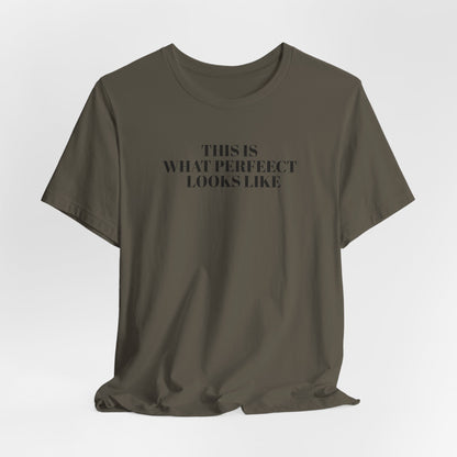 Unisex Jersey Tee, 'This is What Perfect Looks Like' Quote Shirt, Casual Outfit, Gift for Friends, Everyday Wear, Motivational Tee
