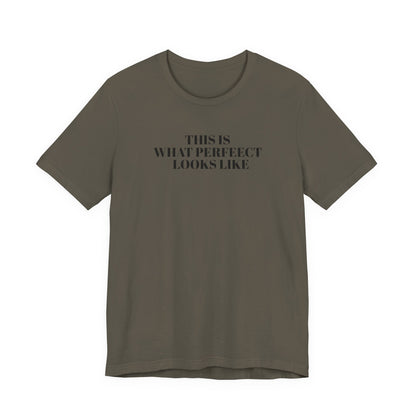 Unisex Jersey Tee, 'This is What Perfect Looks Like' Quote Shirt, Casual Outfit, Gift for Friends, Everyday Wear, Motivational Tee