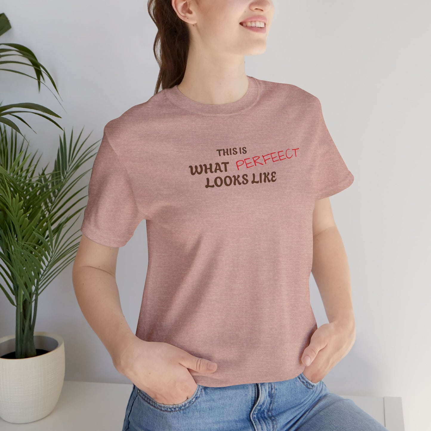 Unisex Jersey Tee, 'This is What Perfect Looks Like' Quote Shirt, Casual Outfit, Gift for Friends, Everyday Wear, Motivational Tee