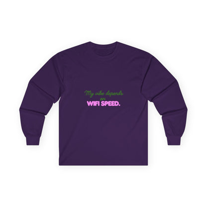 My Vibe Depends on WiFi Speed Long Sleeve Tee, Funny Tech Shirt, Gift for Gamers, Internet Lover's Apparel, Comfortable Casual Wear