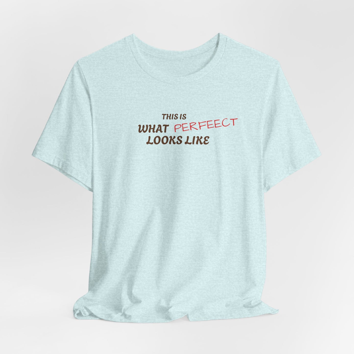 Unisex Jersey Tee, 'This is What Perfect Looks Like' Quote Shirt, Casual Outfit, Gift for Friends, Everyday Wear, Motivational Tee