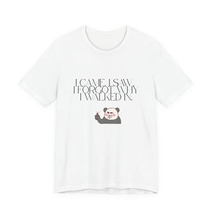 Funny Panda Quote Tee - I Came I Saw I Forgot, Unisex T-Shirt, Gift for Him/Her, Humor Shirt, Cute Animal Tee