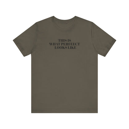 Unisex Jersey Tee, 'This is What Perfect Looks Like' Quote Shirt, Casual Outfit, Gift for Friends, Everyday Wear, Motivational Tee