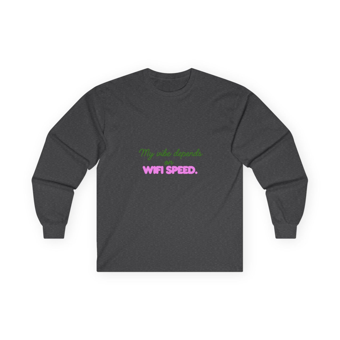My Vibe Depends on WiFi Speed Long Sleeve Tee, Funny Tech Shirt, Gift for Gamers, Internet Lover's Apparel, Comfortable Casual Wear