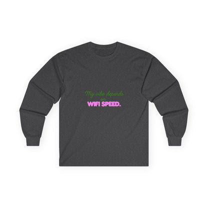My Vibe Depends on WiFi Speed Long Sleeve Tee, Funny Tech Shirt, Gift for Gamers, Internet Lover's Apparel, Comfortable Casual Wear