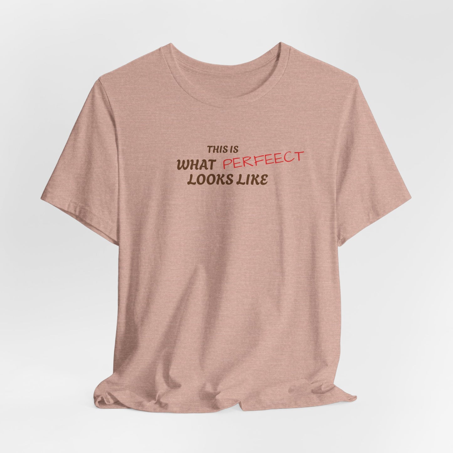 Unisex Jersey Tee, 'This is What Perfect Looks Like' Quote Shirt, Casual Outfit, Gift for Friends, Everyday Wear, Motivational Tee