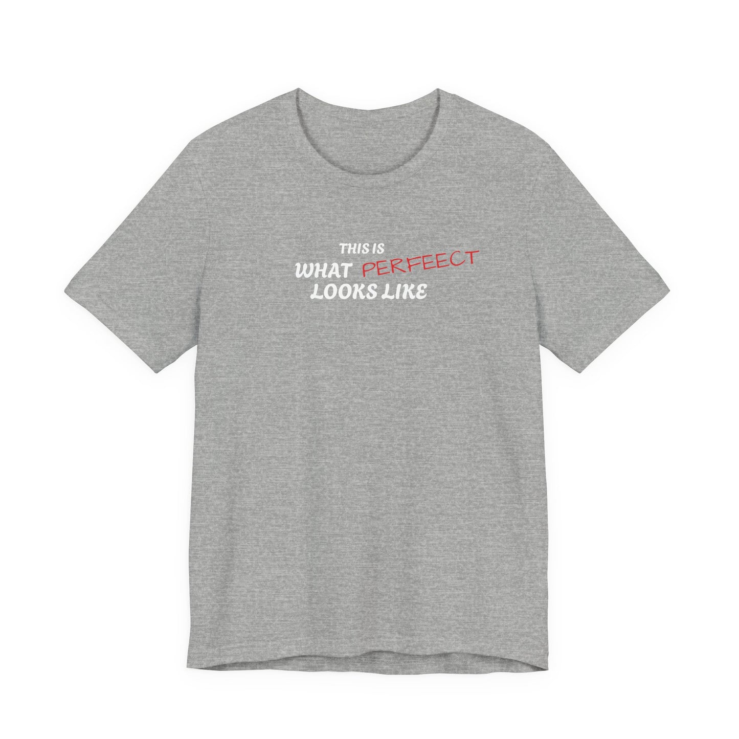 Unisex Jersey Tee, 'This is What Perfect Looks Like' Quote Shirt, Casual Outfit, Gift for Friends, Everyday Wear, Motivational Tee