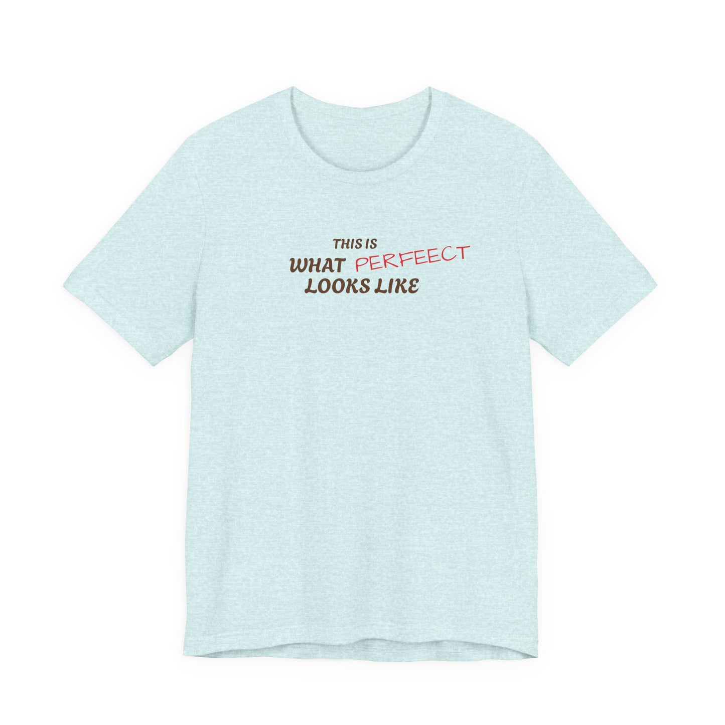 Unisex Jersey Tee, 'This is What Perfect Looks Like' Quote Shirt, Casual Outfit, Gift for Friends, Everyday Wear, Motivational Tee