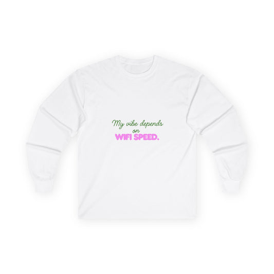 My Vibe Depends on WiFi Speed Long Sleeve Tee, Funny Tech Shirt, Gift for Gamers, Internet Lover's Apparel, Comfortable Casual Wear