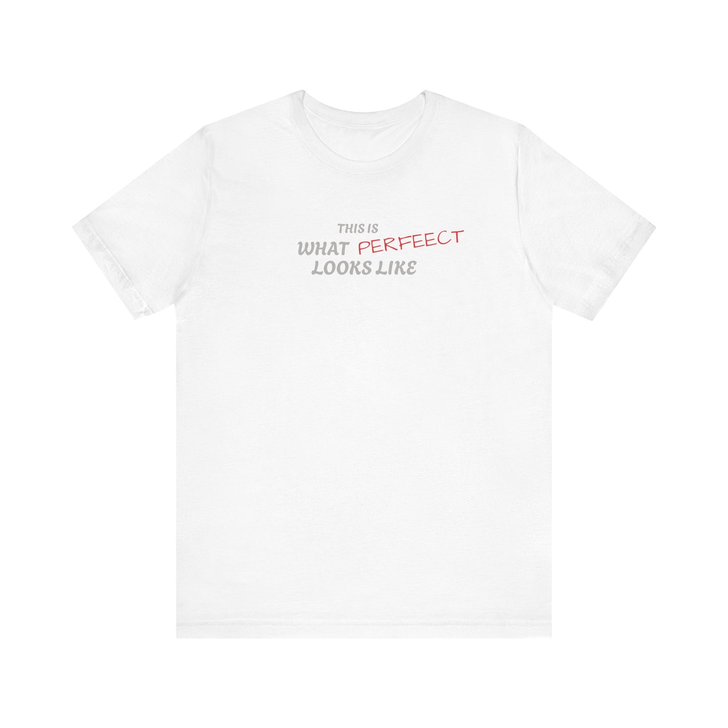 Unisex Jersey Tee, 'This is What Perfect Looks Like' Quote Shirt, Casual Outfit, Gift for Friends, Everyday Wear, Motivational Tee