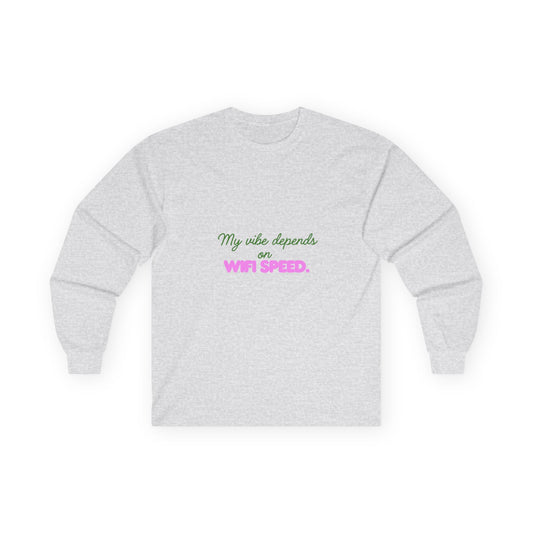 My Vibe Depends on WiFi Speed Long Sleeve Tee, Funny Tech Shirt, Gift for Gamers, Internet Lover's Apparel, Comfortable Casual Wear
