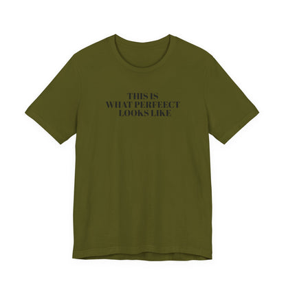 Unisex Jersey Tee, 'This is What Perfect Looks Like' Quote Shirt, Casual Outfit, Gift for Friends, Everyday Wear, Motivational Tee