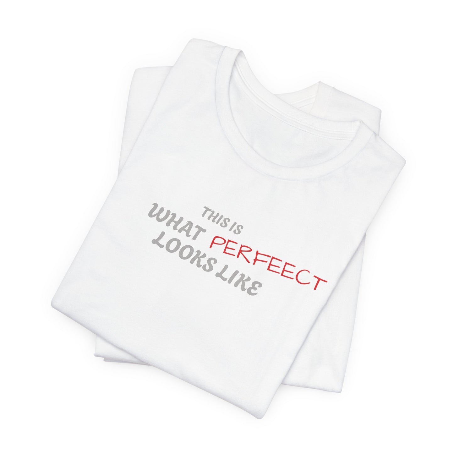 Unisex Jersey Tee, 'This is What Perfect Looks Like' Quote Shirt, Casual Outfit, Gift for Friends, Everyday Wear, Motivational Tee