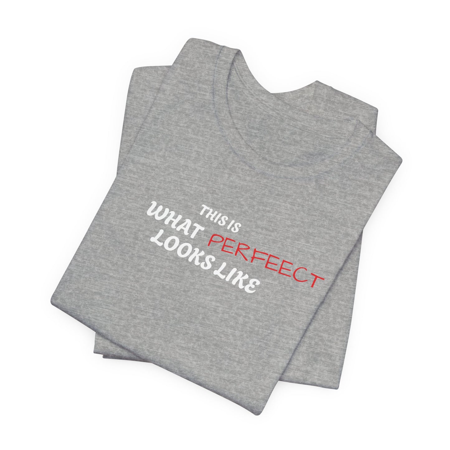 Unisex Jersey Tee, 'This is What Perfect Looks Like' Quote Shirt, Casual Outfit, Gift for Friends, Everyday Wear, Motivational Tee