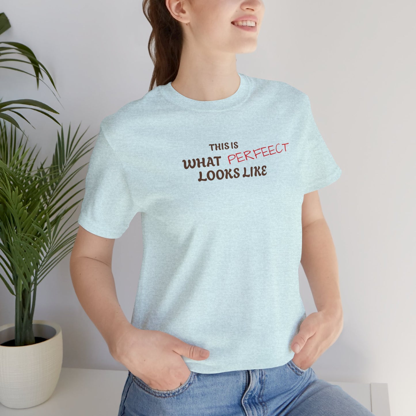 Unisex Jersey Tee, 'This is What Perfect Looks Like' Quote Shirt, Casual Outfit, Gift for Friends, Everyday Wear, Motivational Tee