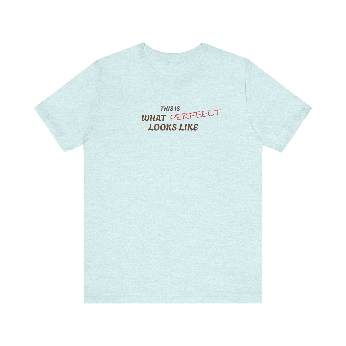 Unisex Jersey Tee, 'This is What Perfect Looks Like' Quote Shirt, Casual Outfit, Gift for Friends, Everyday Wear, Motivational Tee