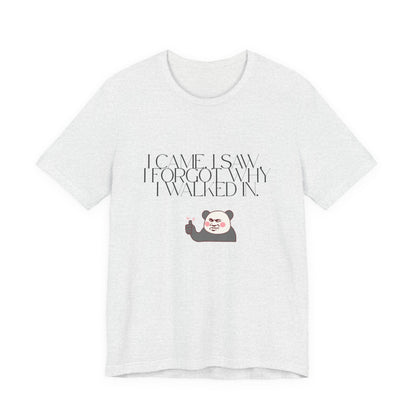 Funny Panda Quote Tee - I Came I Saw I Forgot, Unisex T-Shirt, Gift for Him/Her, Humor Shirt, Cute Animal Tee
